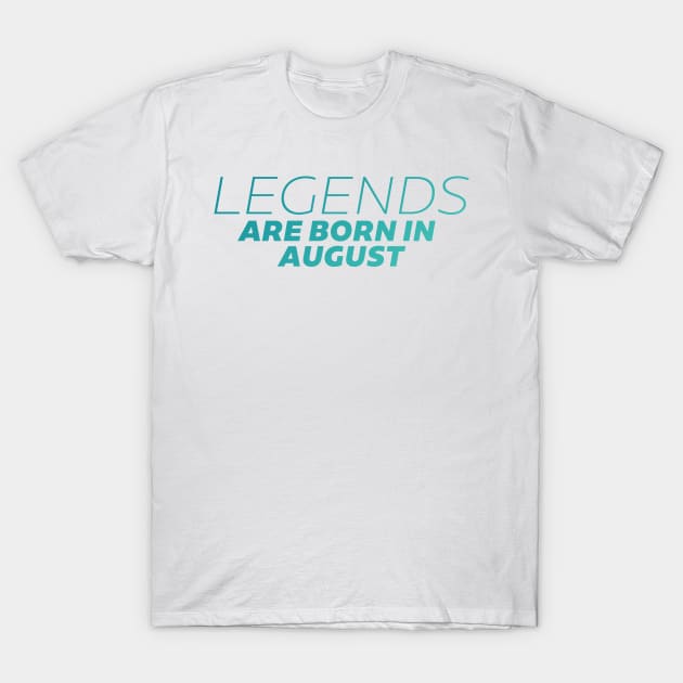 legends are born in august T-Shirt by DeekayGrafx